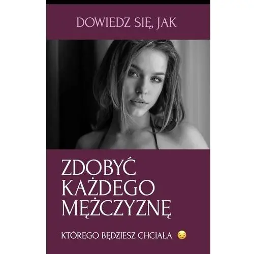 Jak zdobyć każdego mężczyznę