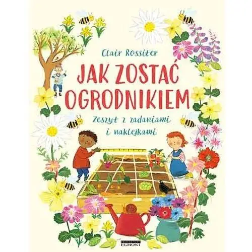 Jak zostać ogrodnikiem. Zeszyt z zadaniami i naklejkami