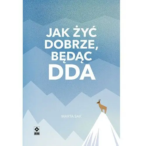 Jak żyć dobrze, będąc DDA (E-book)