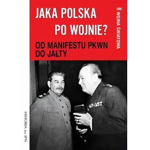 Jaka polska po wojnie? tom ii od manifestu pkwn do jałty