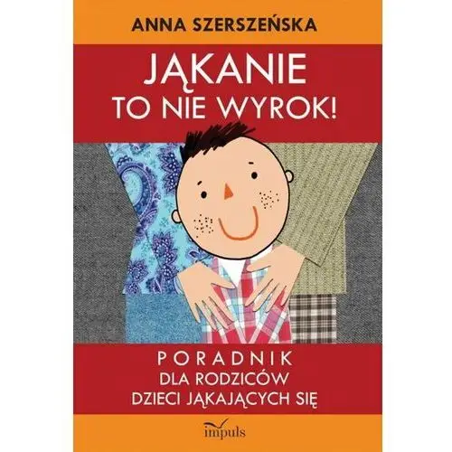 Jąkanie to nie wyrok! Poradnik dla rodziców dzieci jąkających się. Logopedia