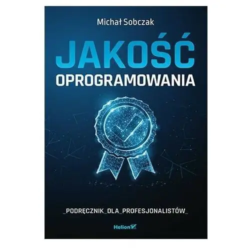 Jakość oprogramowania. Podręcznik dla profesjonalistów