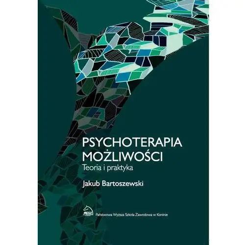 Psychoterapia możliwości. teoria i praktyka Jakub bartoszewski
