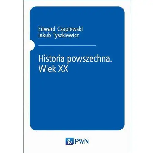 Jakub tyszkiewicz, edward czapiewski Historia powszechna. wiek xx