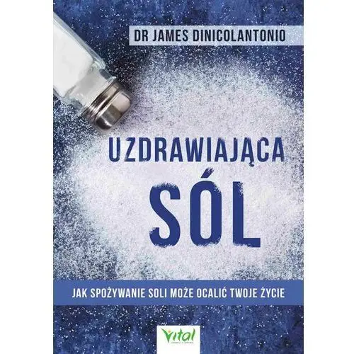 Uzdrawiająca sól. jak spożywanie soli może ocalić twoje życie