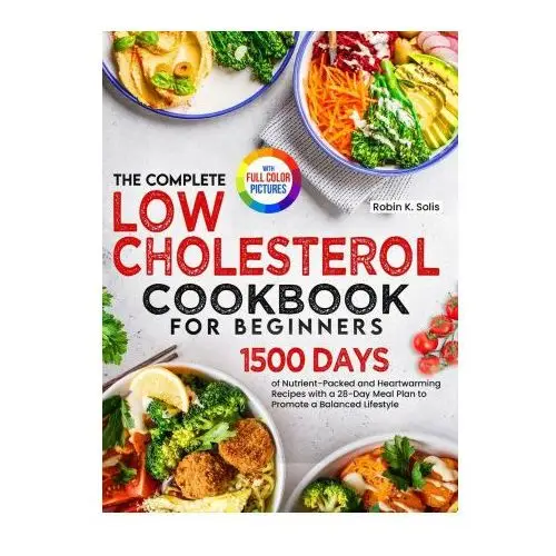 The Complete Low Cholesterol Cookbook for Beginners