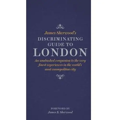James Sherwood's Discriminating Guide to London Sherwood, James; Ford, Tom