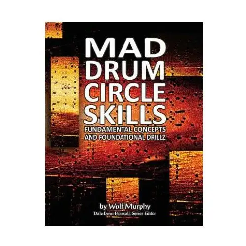 Jammin! publications Mad drum circle skills: fundamental concepts and foundational drillz