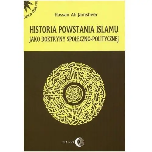 Jamsheer hassan ali Historia powstania islamu jako doktryny społeczno-politycznej