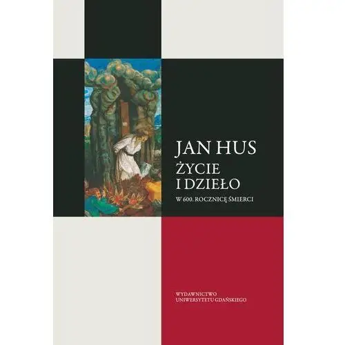 Jan hus. życie i dzieło. w 600. rocznicę śmierci