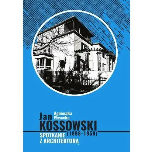 Jan Kossowski (1898-1958). Spotkanie z architekturą, AZ#6B34630BEB/DL-ebwm/pdf