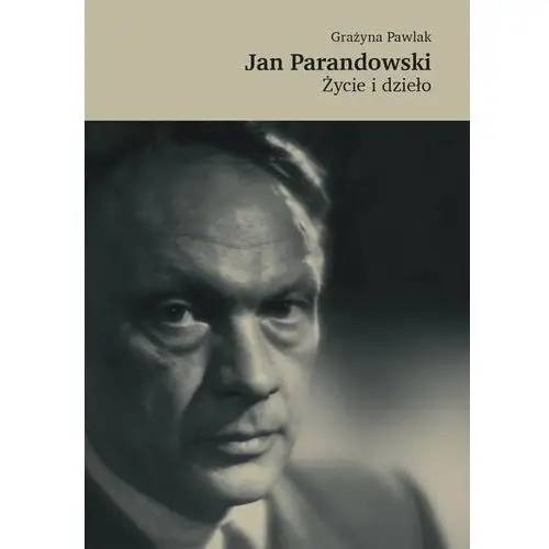 Jan Parandowski. Życie i dzieło