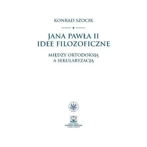 Jana Pawła II idee filozoficzne Między ortodoksją - Jeśli zamówisz do 14:00, wyślemy tego samego dnia