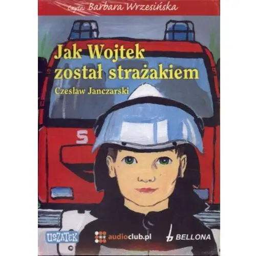 Janczarski czesław Jak wojtek został strażakiem (audiobook)