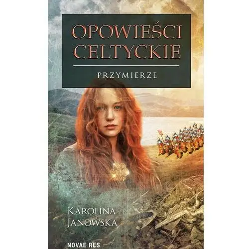 Opowieści celtyckie t.4 przymierze Janowska karolina