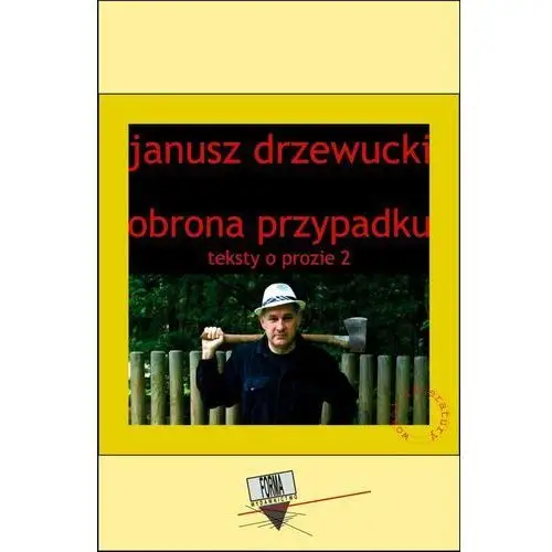 Janusz drzewucki Obrona przypadku. teksty o prozie 2