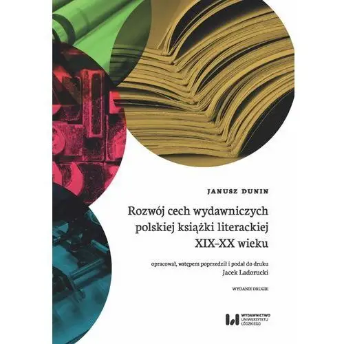 Rozwój cech wydawniczych polskiej książki literackiej xix-xx wieku Janusz dunin