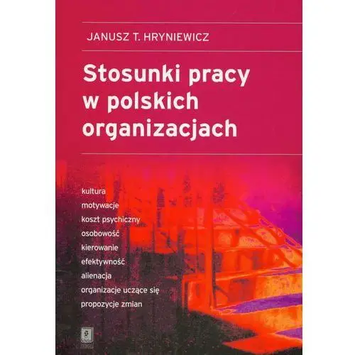 Janusz t. hryniewicz Stosunki pracy w polskich organizacjach
