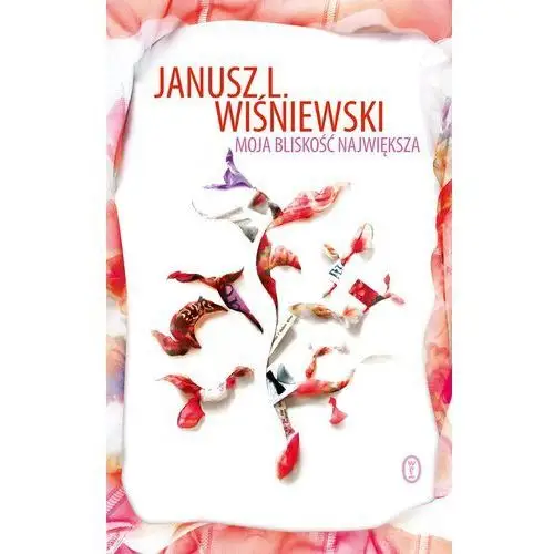 Moja bliskość największa Janusz wiśniewski