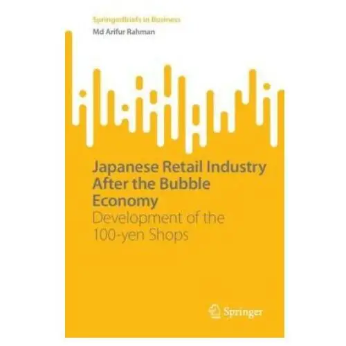 Japanese retail industry after the bubble economy Springer verlag, singapore