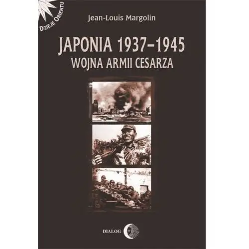 Japonia 1937-1945 wojna armii cesarza Wydawnictwo akademickie dialog