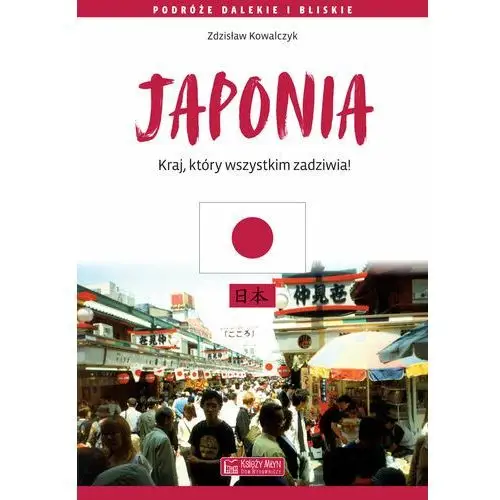 Japonia. Kraj, który wszystkim zadziwia