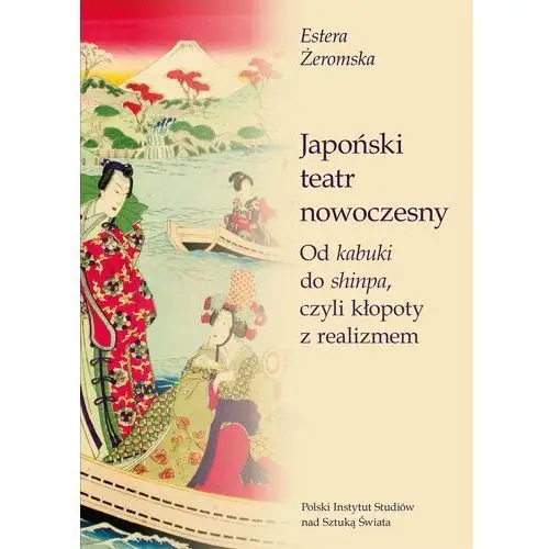 Japoński teatr nowoczesny. Od kabuki do shinpa, czyli kłopoty z realizmem