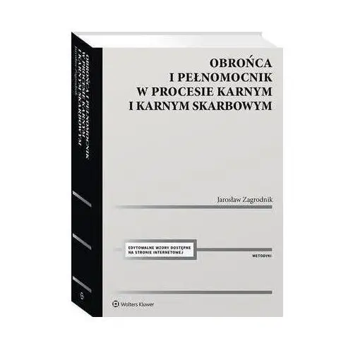 Obrońca i pełnomocnik w procesie karnym i karnym skarbowym. ujęcie metodyczne