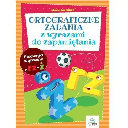 Jarząbek maria Ortograficzne zadania z wyrazami do zapamiętania rz-ż