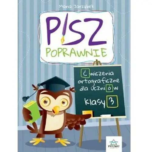 Jarząbek maria Pisz poprawnie. klasa 3. ćwiczenia ortograficzne dla uczniów