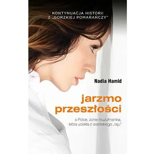 Jarzmo Przeszłości. O Polce, żonie muzułmanina, która uciekła z islamskiego raju