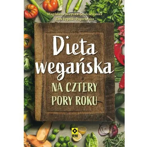 Jarzynka-jendrzejewska magdalena, sypnik-pogorzelska ewa Dieta wegańska na cztery pory roku