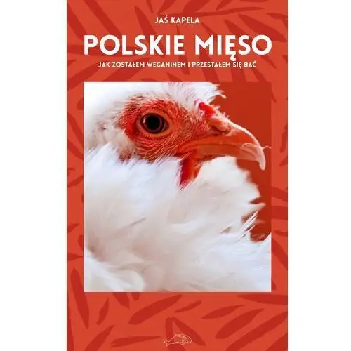 Polskie mięso. Jak zostałem weganinem i przestałem się bać - Jaś Kapela (EPUB)