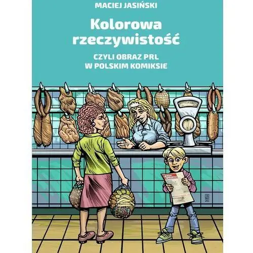 Kolorowa rzeczywistość czyli obraz prl w polskim komiksie Jasiński maciej