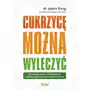 Jason fung Cukrzycę można wyleczyć. naturalne metody zapobiegania i odwracania skutków cukrzycy typu 2 Sklep on-line