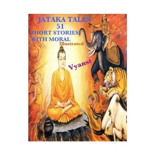 Jataka tales - 51 short stories with moral (illustrated) Createspace independent publishing platform