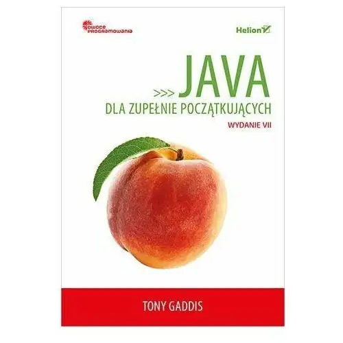 Java dla zupełnie początkujących. Owoce programowania