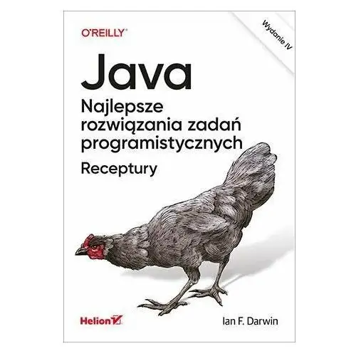 Java. Najlepsze rozwiązania zadań programistycznych. Receptury. Wydanie IV