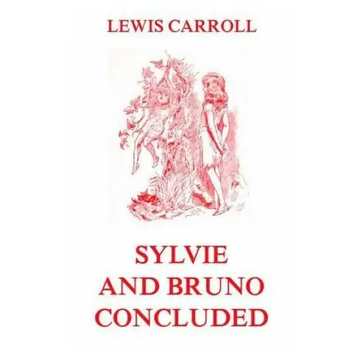 Jazzybee verlag Sylvie and bruno concluded: fully illustrated edition