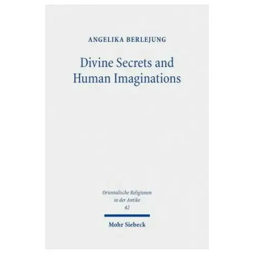 Jcb mohr (paul siebeck) Divine secrets and human imaginations