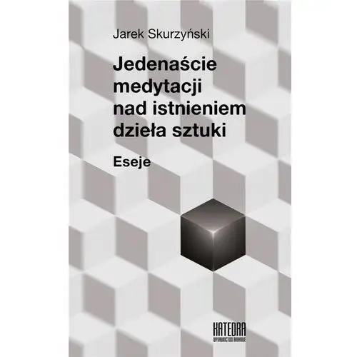 Jedenaście medytacji nad istnieniem dzieła sztuki