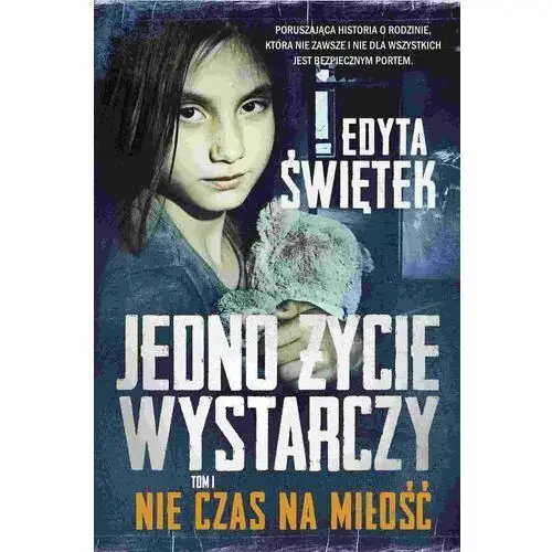 Jedno życie wystarczy. Nie czas na miłość. Tom 1