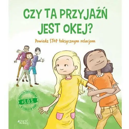 Czy ta przyjaźń jest okej? powiedz stop toksycznym relacjom. #s.o.s. Jedność