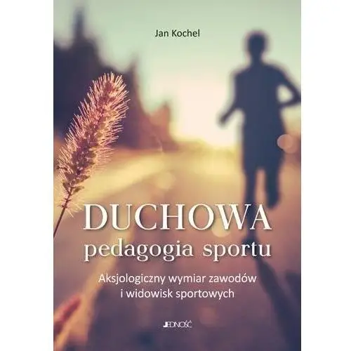 Jedność Duchowa pedagogia sportu - ks.jan kochel - książka