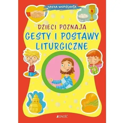 Dzieci poznają gesty i postawy liturgiczne Jedność