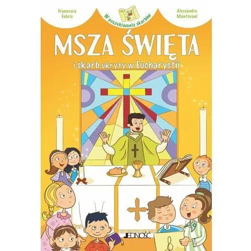 Msza Święta i skarb ukryty w Eucharystii