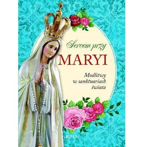 Sercem przy Maryi. Modlitwy w sanktuariach świata,426KS (5053030)