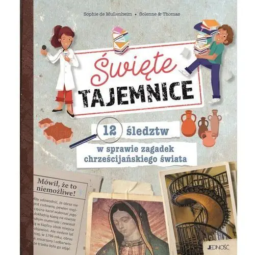 Święte tajemnice. 12 śledztw w sprawie zagadek chrześcijańskiego świata Jedność