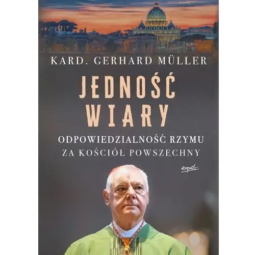 Jedność wiary. odpowiedzialność rzymu za kościół powszechny