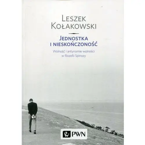 Jednostka i nieskończoność. Wolność i antynomie wolności w filozofii Spinozy